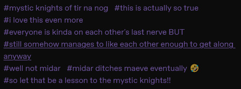 Tags reading: '#mystic knights of tir na nog #this is actually so true#i love this even more #everyone is kinda on each other's last nerve BUT #still somehow manages to like each other enough to get along anyway #well not midar#midar ditches maeve eventually 🤣 #so let that be a lesson to the mystic knights!!